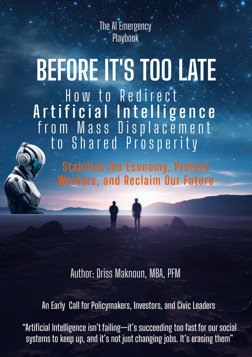 BEFORE IT’S TOO LATE  How to Redirect Artificial Intelligence from Mass Displacement to Shared Prosperity