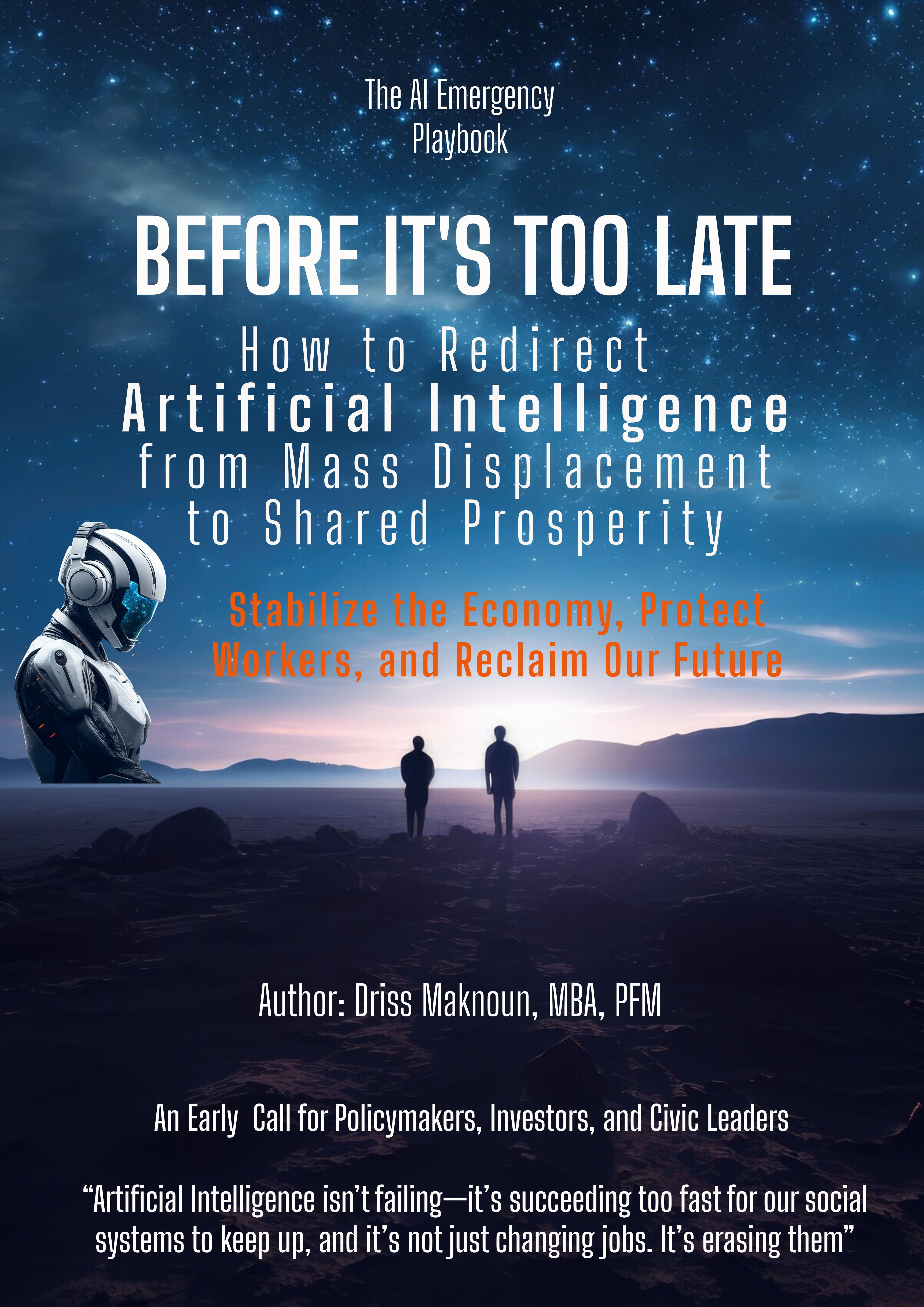 BEFORE IT’S TOO LATE  How to Redirect Artificial Intelligence from Mass Displacement to Shared Prosperity